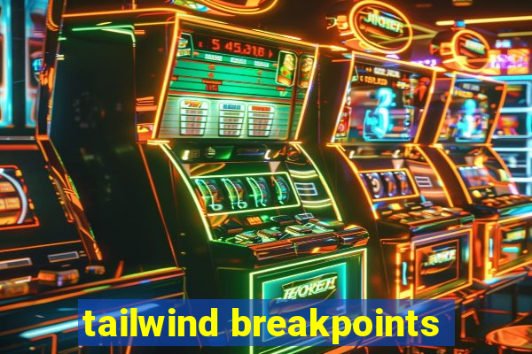 tailwind breakpoints